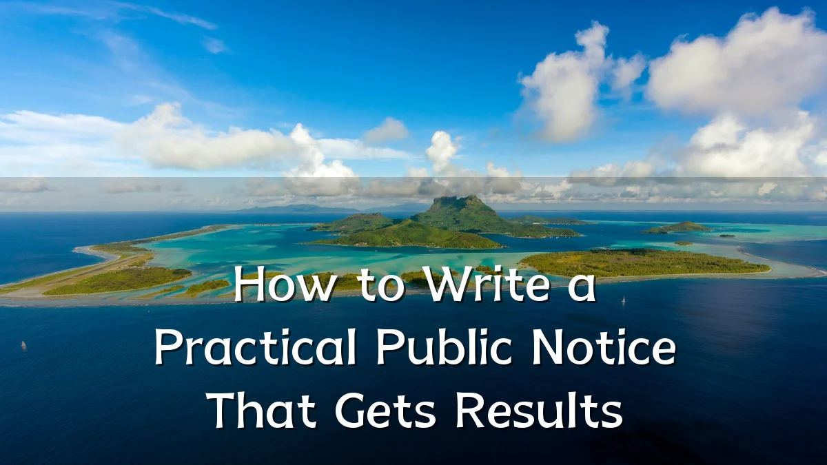 How to Write a Practical Public Notice That Gets Results