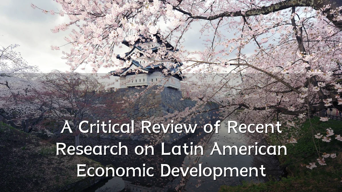 A Critical Review of Recent Research on Latin American Economic Development
