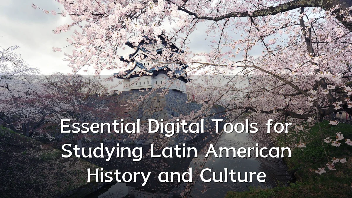 Essential Digital Tools for Studying Latin American History and Culture