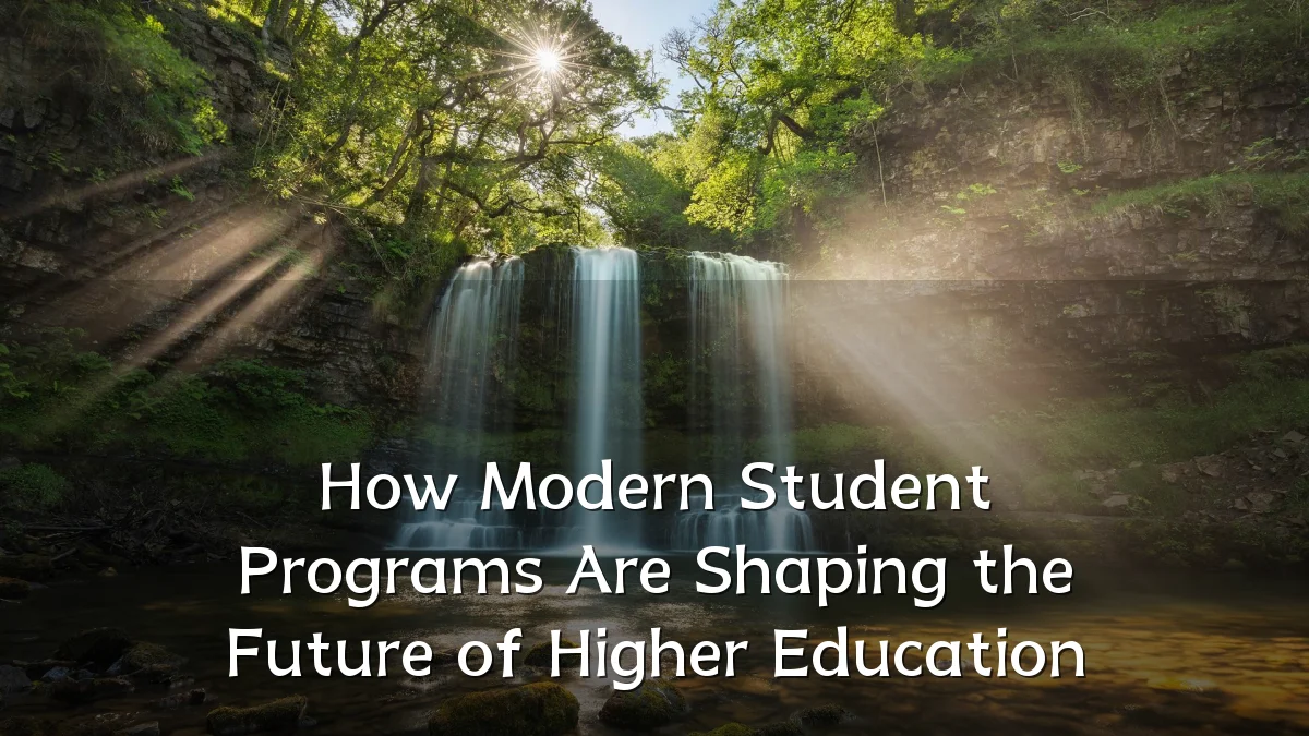 How Modern Student Programs Are Shaping the Future of Higher Education
