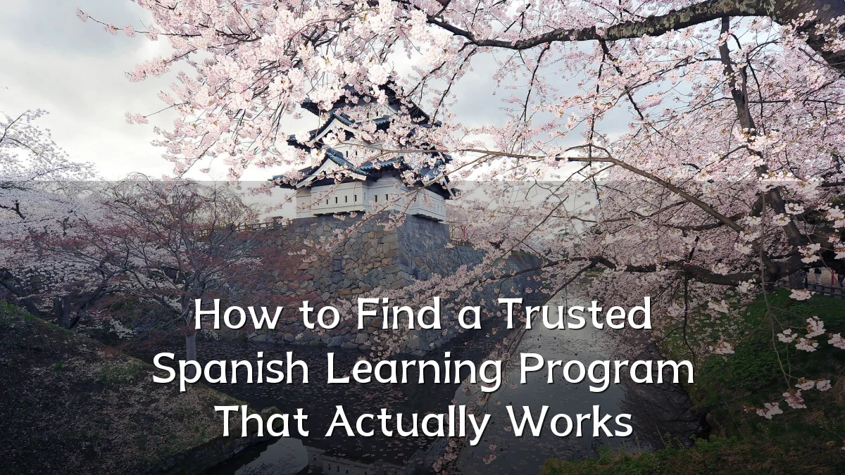How to Find a Trusted Spanish Learning Program That Actually Works