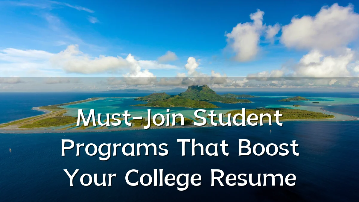Must-Join Student Programs That Boost Your College Resume
