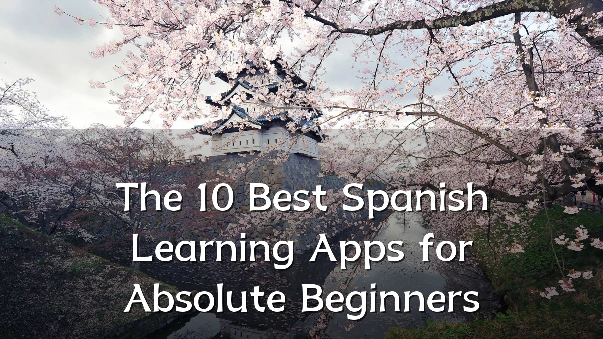 The 10 Best Spanish Learning Apps for Absolute Beginners